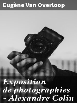 cover image of Exposition de photographies--Alexandre Colin